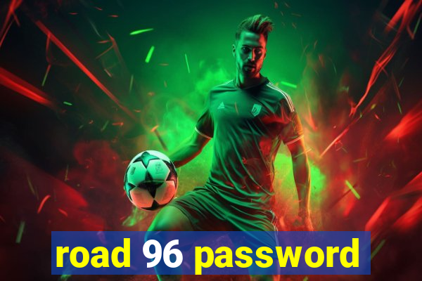 road 96 password